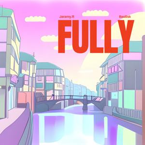 FULLY (feat. Basilisk)