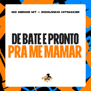 De Bate e Pronto Pra me Mamar (Explicit)