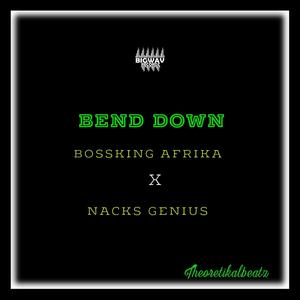 Bend Down (feat. Nacks Genius)