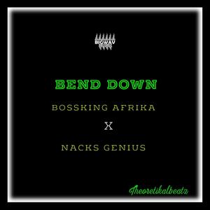 Bend Down(feat. Nacks Genius)