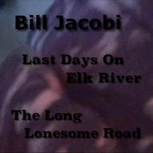 Last Days On Elk River/The Long Lonesome Road