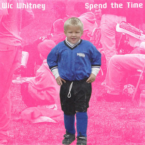 Spend the Time (Explicit)