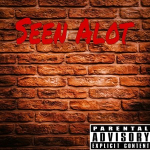 Seen Alot (Explicit)