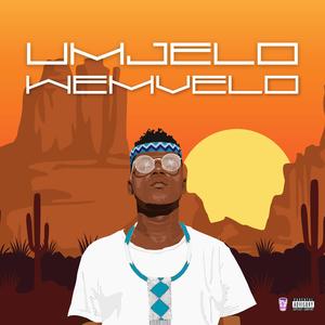 Umjelo Wemvelo (Explicit)