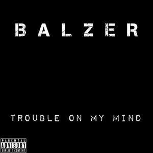 Trouble on My Mind (Explicit)