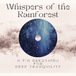 Whispers of the Rainforest: 4-7-8 Breathing for Deep Tranquility