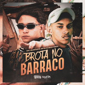 Brota No Barraco (Explicit)