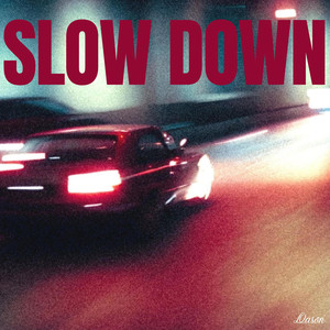 Slow Down (Explicit)