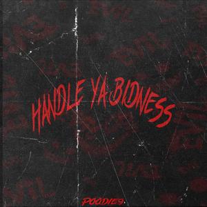 Handle ya bidndess (Explicit)