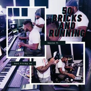 50 Bricks & Running(feat. Stevi B & Big Jus) (Explicit)