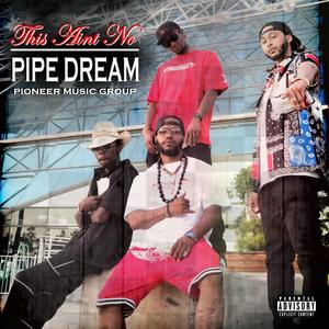 This Ain't No Pipe Dream (Explicit)