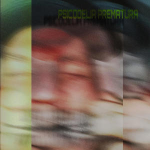 PSICODELIA PREMATURA
