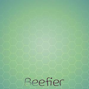 Beefier