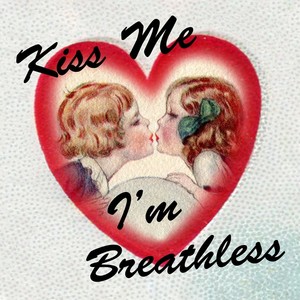 Kiss Me I'm Breathless (feat. Willy Seltzer)