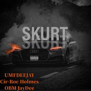 SKURT (feat. Cir-Roc Holmes & OBM JayDee) [Explicit]