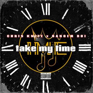 Take My Time (feat. Chris Knite) [Explicit]