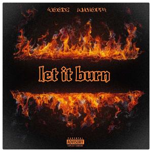 Let it burn (feat. Luhchoppa) [Explicit]