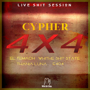 Cypher Ep1 (4x4): Live **** Session (feat. El Temach, Thania Luna & E_404) [Explicit]