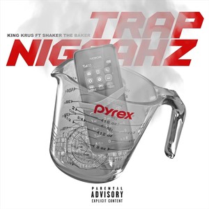 Trap Niggahz(feat. Shaker the Baker) (Explicit)