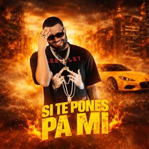 SI TE PONES PA MI