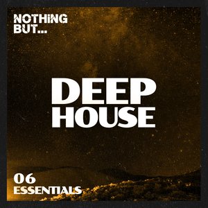 Nothing But... Deep House Essentials, Vol. 06