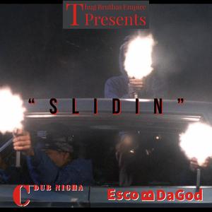 Slidin (feat. C Dub Nigha & Esco B DaGod) [Explicit]