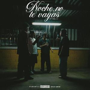 NOCHE NO TE VAYAS (feat. Reke 45 & THEREAL$45) (Explicit)