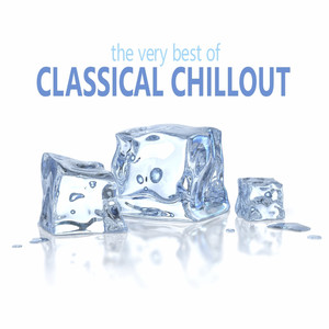 The Very Best of Classical Chillout (最好的休息放松古典音乐)