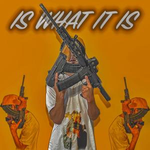 IS WHAT IT IS (Explicit)
