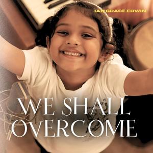 We Shall Overcome (feat. Ian Grace Edwin)