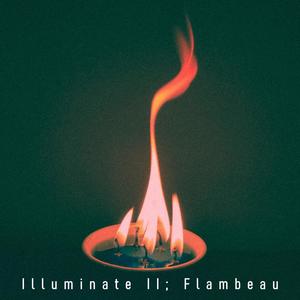 Illuminate II; Flambeau (Explicit)