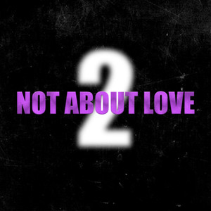 Not About Love 2 (Explicit)