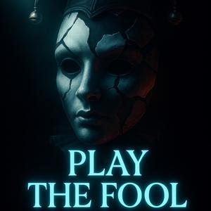 PLAY THE FOOL (Explicit)