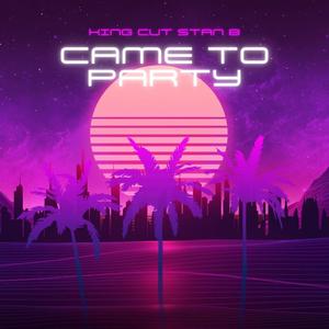 Came to Party (feat. Stan B) (Explicit)