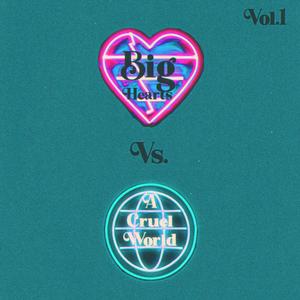 Big Hearts Vs. A Cruel World, Vol. 1 (Explicit)