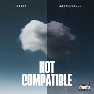 Not Compatible (feat. Jayyestarrr)