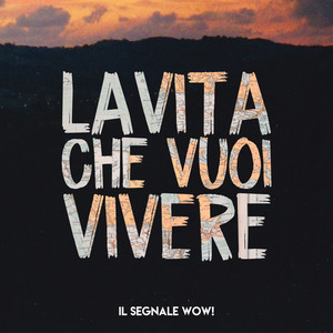 La vita che vuoi vivere