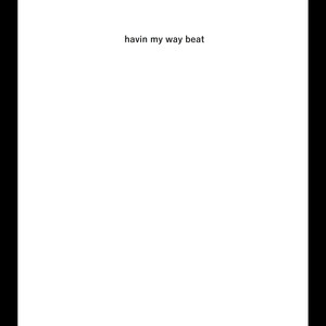 Havin My Way Beat