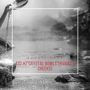 432 Hz Crystal Bowls (Rivers & Creeks)