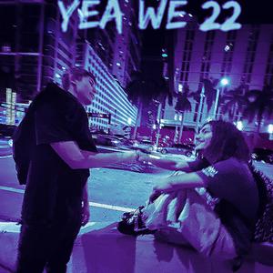 YEA WE 22 (feat. Quinho) [Explicit]