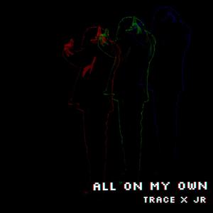 All On My Own (feat. JR)