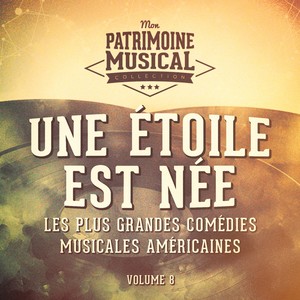 Les plus grandes comédies musicales américaines, Vol. 8 : Une étoile est née