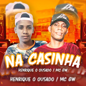 Na Casinha(feat. MC GW)(Brega Funk) (Explicit)