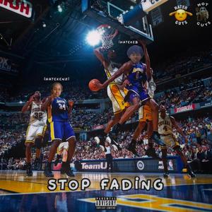 Stop Fading (feat. iHateKenzie) [Explicit]