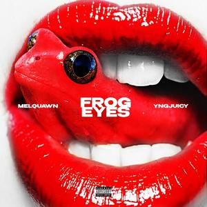 Frog Eyes (feat. Yng Juicy) (Explicit)