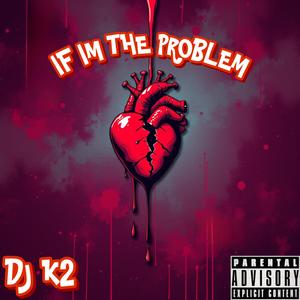 IF IM THE PROBLEME (Explicit)