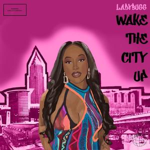 Wake The City Up (Explicit)
