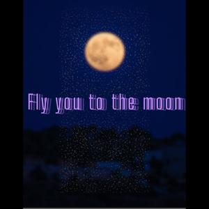 Fly you to the moon (Explicit)