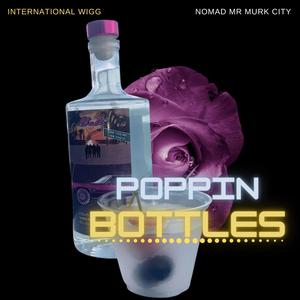 Poppin Bottles (feat. Nomad Mr.Murk City) (Explicit)