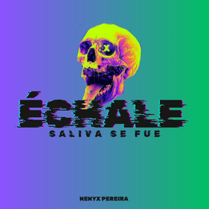 Échale Saliva Se Fue (Guaracha) [Explicit]